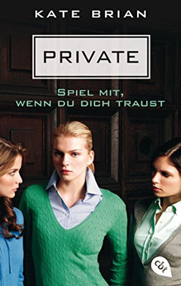 Cover Art for 9783570312117, Private - Spiel mit, wenn du dich traust by Kate Brian