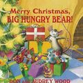 Cover Art for 9781593101527, Merry Christmas, Big Hungry Bear! by Don/ Wood, Audrey Wood
