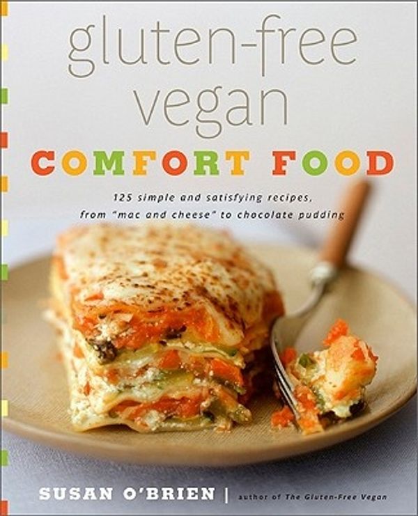 Cover Art for 9780738214900, Gluten-Free Vegan Comfort Food: 125 Simple and Satisfying Recipes, from "Mac N’ Cheese" to Chocolate Cupcakes by Susan O'Brien