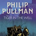 Cover Art for B01MU0N2V7, A Sally Lockhart Mystery 3: The Tiger in the Well by Philip Pullman