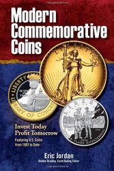 Cover Art for 9781440212895, Modern Commemorative Coins: Invest Today, Profit Tomorrow: Featuring U.S. Coins from 1982 to Date by Eric Jordan