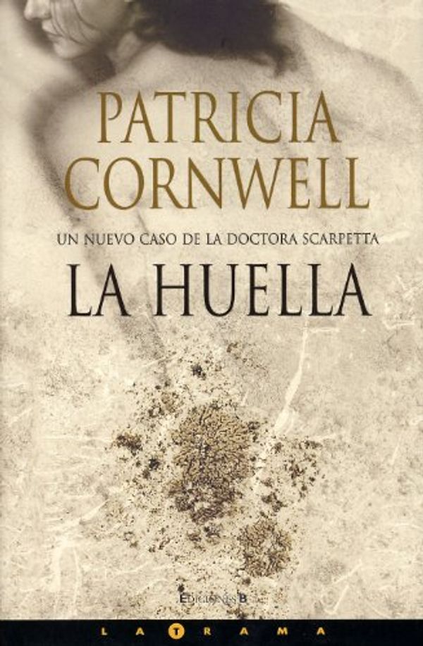 Cover Art for 9788466619684, La huella (Kay Scarpetta) by Patricia Cornwell