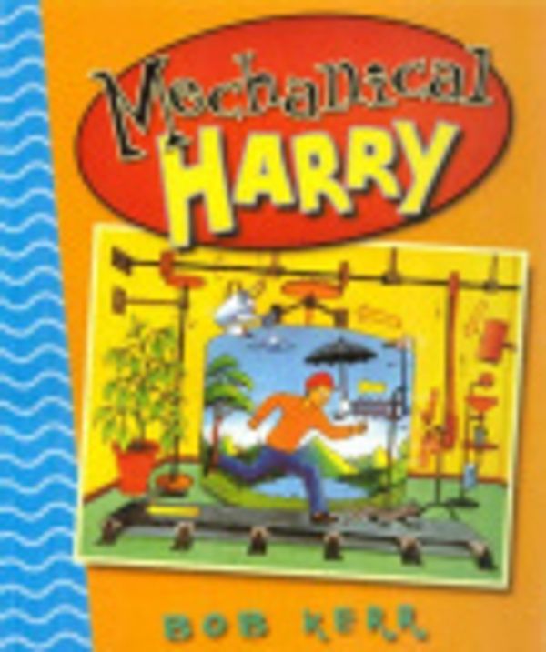 Cover Art for 9780733309076, Mechanical Harry by Bob Kerr