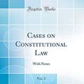 Cover Art for 9780260009951, Cases on Constitutional Law, Vol. 2: With Notes (Classic Reprint) by James Bradley Thayer
