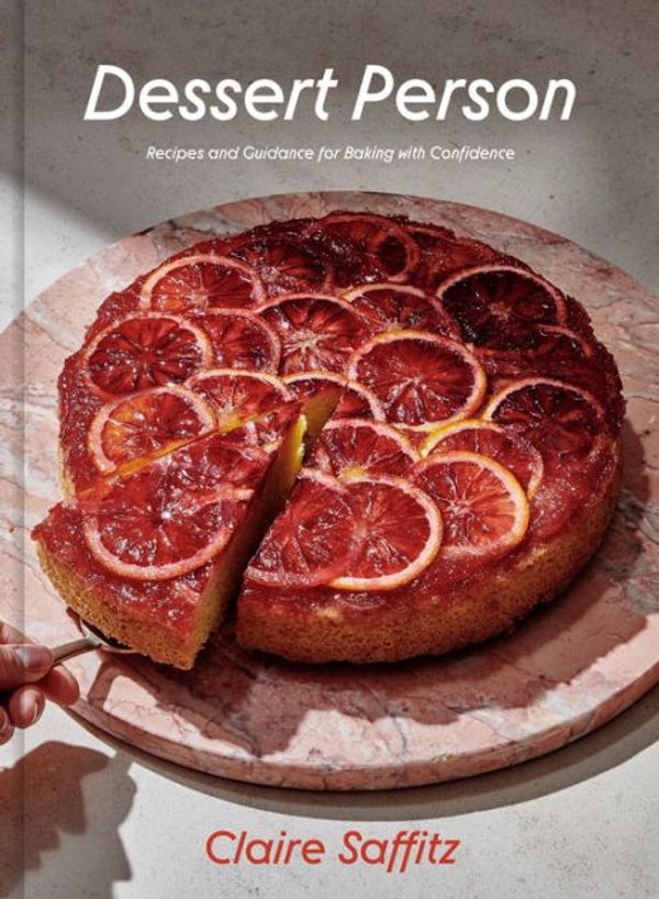Cover Art for 9781984826978, Dessert Person: Recipes and Guidance for Baking with Confidence by Claire Saffitz