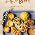 Cover Art for B08NHYT3D4, Mooncakes and Milk Bread: Sweet and Savory Recipes Inspired by Chinese Bakeries by Kristina Cho