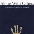 Cover Art for 9780802151278, Alone with Others: An Existential Approach to Buddhism by Stephen Batchelor