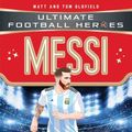 Cover Art for 9781786069320, Messi (Ultimate Football Heroes - Limited International Edition) by Matt & Tom Oldfield