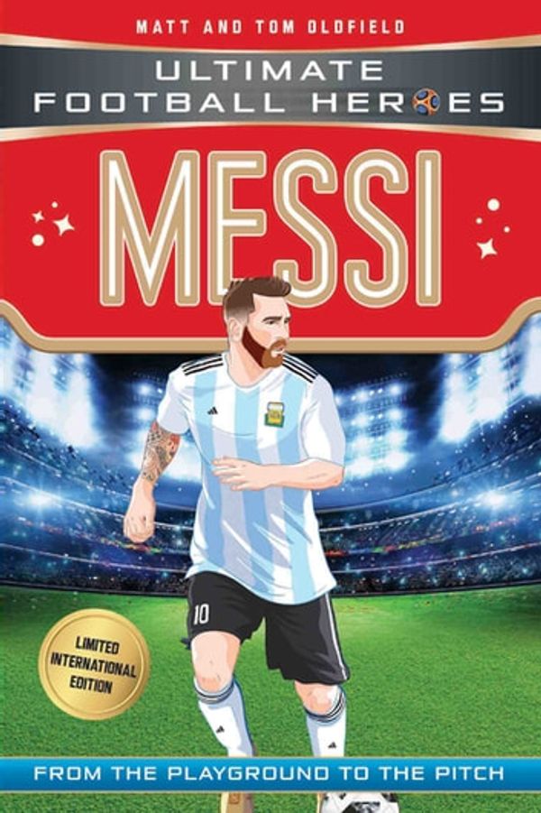 Cover Art for 9781786069320, Messi (Ultimate Football Heroes - Limited International Edition) by Matt & Tom Oldfield