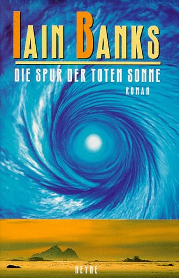 Cover Art for 9783453129092, Die Spur der toten Sonne by Iain Banks
