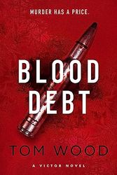 Cover Art for B0BS3D6P98, Blood Debt: The non-stop danger-filled new Victor thriller by Tom Wood