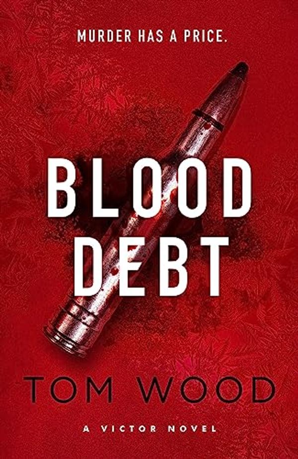 Cover Art for B0BS3D6P98, Blood Debt: The non-stop danger-filled new Victor thriller by Tom Wood