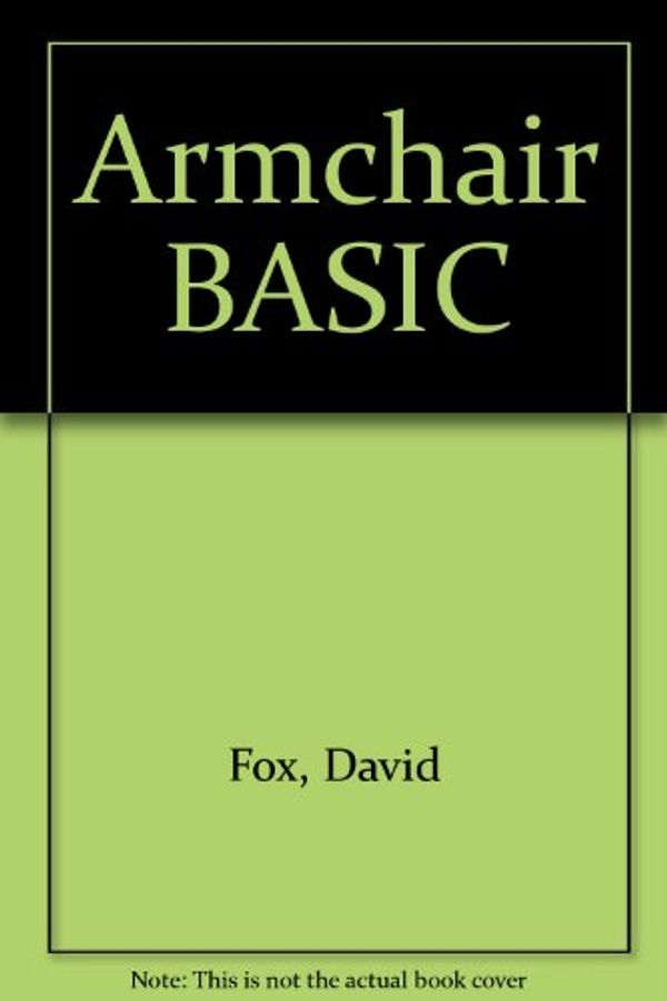 Cover Art for 9780070478589, Armchair Basic: An Absolute Beginner's Guide to Programming in Basic by Annie Fox