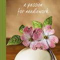 Cover Art for 9780648287322, A Passion for Needlework | Deluxe by Inspirations Studios Corporation Pty Ltd