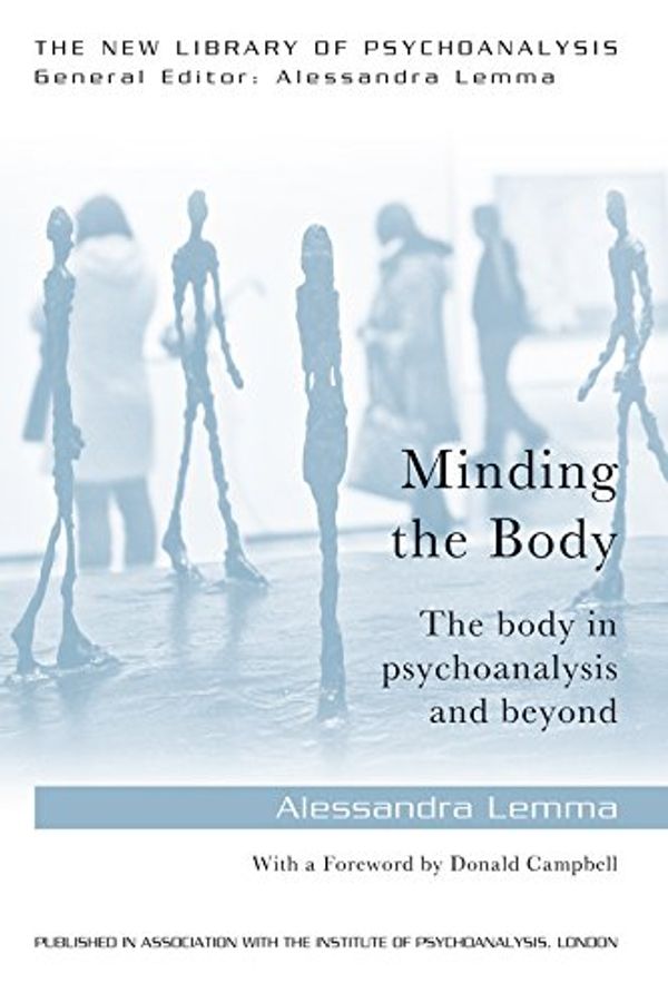 Cover Art for B00MPIWCT2, Minding the Body: The body in psychoanalysis and beyond (The New Library of Psychoanalysis) by Alessandra Lemma
