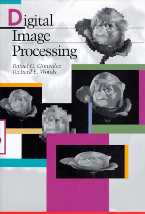 Cover Art for 9780201508031, Digital Image Processing [Hardcover] by Rafael C. Gonzalez, Richard E. Woods