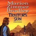 Cover Art for 9780886778101, Traitor's Sun by Marion Zimmer Bradley