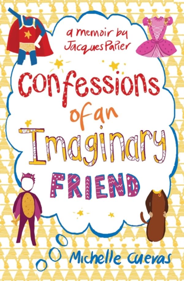 Cover Art for 9781471145506, Confessions of an Imaginary Friend by Michelle Cuevas
