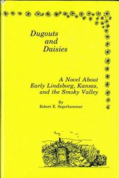 Cover Art for 9780918331038, Dugouts and Daisies: A Novel About Early Lindsborg, Kansas, and the Smoky Valley (The Saga of Smoky Hill, 1) by Robert E. Segerhammar