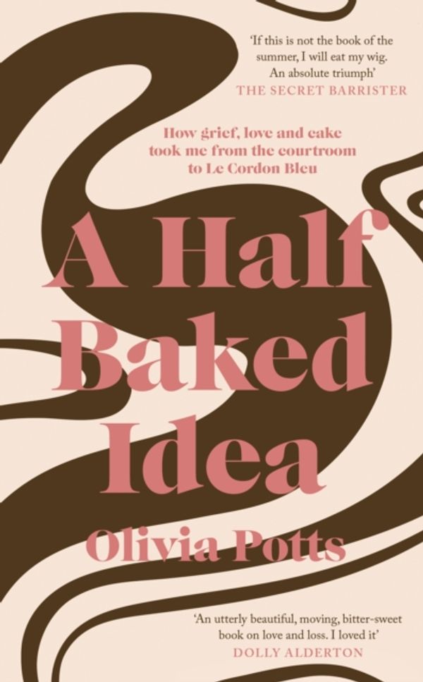 Cover Art for 9780241380451, A Half Baked Idea: A Story of Grief, Love and Cake by Olivia Potts