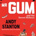 Cover Art for 9781405293761, Mr Gum and the Secret Hideout by Andy Stanton