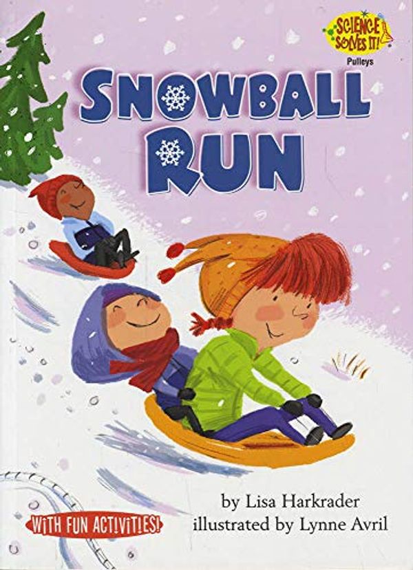 Cover Art for 9781635920031, Snowball Run: Pulleys (Science Solves It!) by Harkrader Lisa