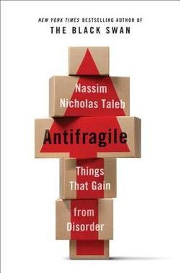 Cover Art for B01FMVRT00, Nassim Nicholas Taleb: Antifragile : Things That Gain from Disorder (Hardcover); 2012 Edition by Nassim Nicholas Taleb