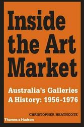 Cover Art for 9780500500705, Inside the Art MarketAustralia's Galleries 1956-1976 by Christopher Heathcote