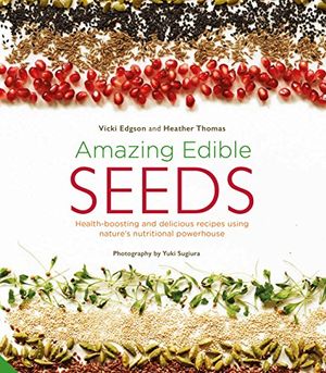 Cover Art for 9781847809254, Amazing Edible SeedsHealth-Boosting and Delicious Recipes Using Nat... by Vicki Edgson