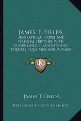 Cover Art for 9781162949833, James T. Fields by James T Fields