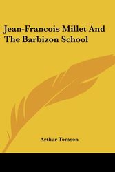 Cover Art for 9781428608603, Jean-Francois Millet and the Barbizon School by Arthur Tomson