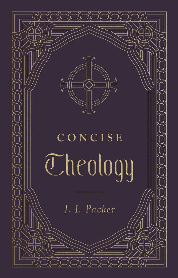 Cover Art for 9781433569548, Concise Theology by J. I. Packer