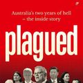 Cover Art for 9780645476750, Plagued: Australia's two years of hell - the inside story by Simon Benson
