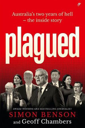 Cover Art for 9780645476750, Plagued: Australia's two years of hell - the inside story by Simon Benson