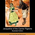 Cover Art for 9781409915546, Jacqueline of the Carrier Pigeons (Illustrated Edition) (Dodo Press) by Augusta Huiell Seaman