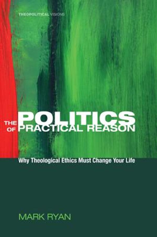 Cover Art for 9781608994663, The Politics of Practical Reason by Mark Ryan
