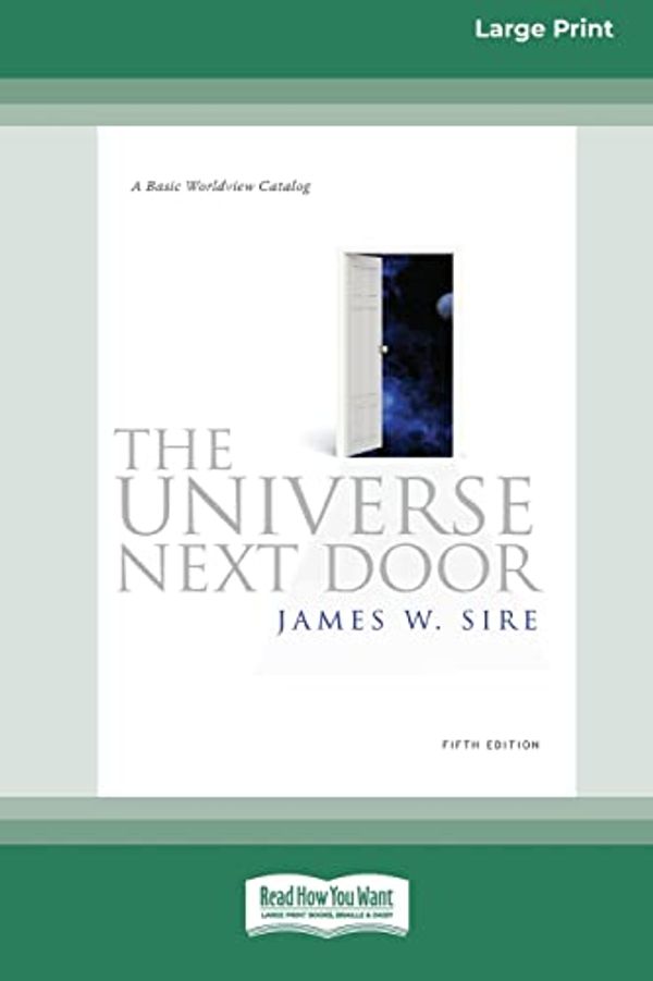 Cover Art for 9780369370464, The Universe Next Door: 5th Edition [Standard Large Print 16 Pt Edition] by Sire, James W
