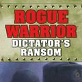 Cover Art for 9781429989015, Rogue Warrior: Dictator's Ransom by Richard Marcinko