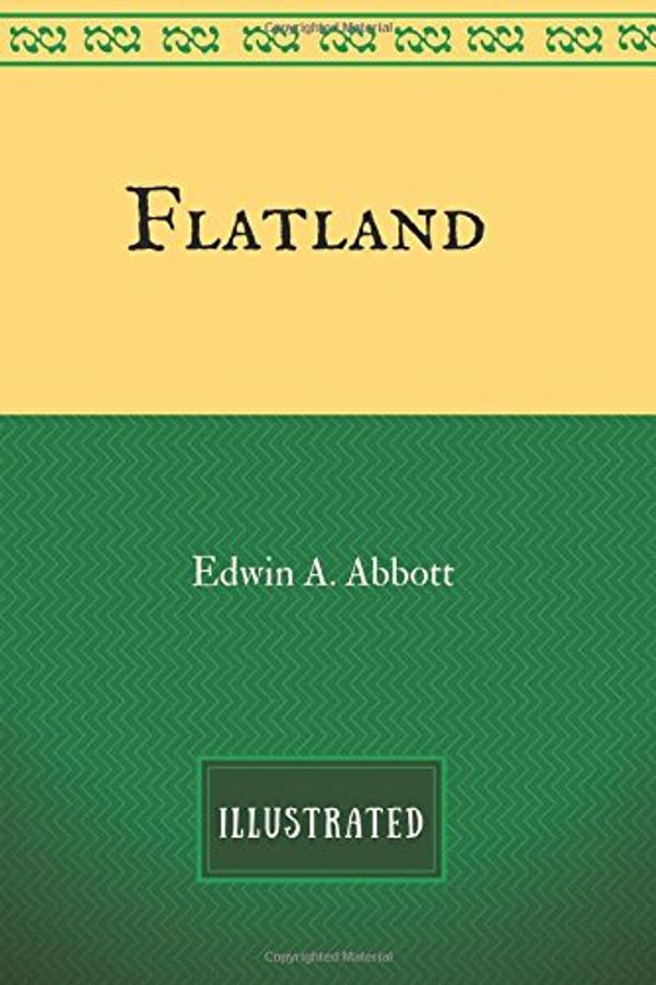 Cover Art for 9781537386706, Flatland: By Edwin Abbott Abbott - Illustrated by Edwin Abbott Abbott