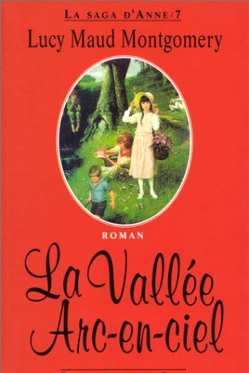 Cover Art for 9782258040939, LA SAGA D'ANNE TOME 7 . LA VALLEE ARC-EN-CIEL by Lucy Maud Montgomery