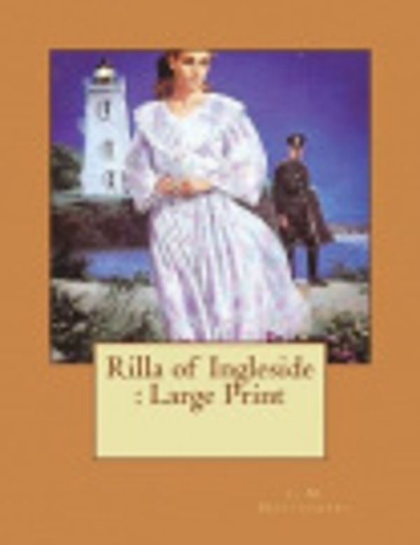 Cover Art for 9781722814236, Rilla of Ingleside: Large Print by L M Montgomery