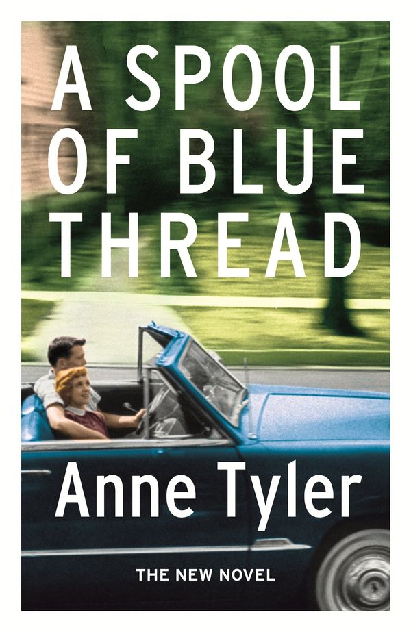 Cover Art for 9780701189525, A Spool of Blue Thread by Anne Tyler