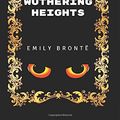 Cover Art for 9781520825021, Wuthering Heights: By Emily Bronte - Illustrated by Emily Brontë