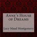 Cover Art for 9781548599683, Anne's House of Dreams Lucy Maud Montgomery by Lucy Maud Montgomery