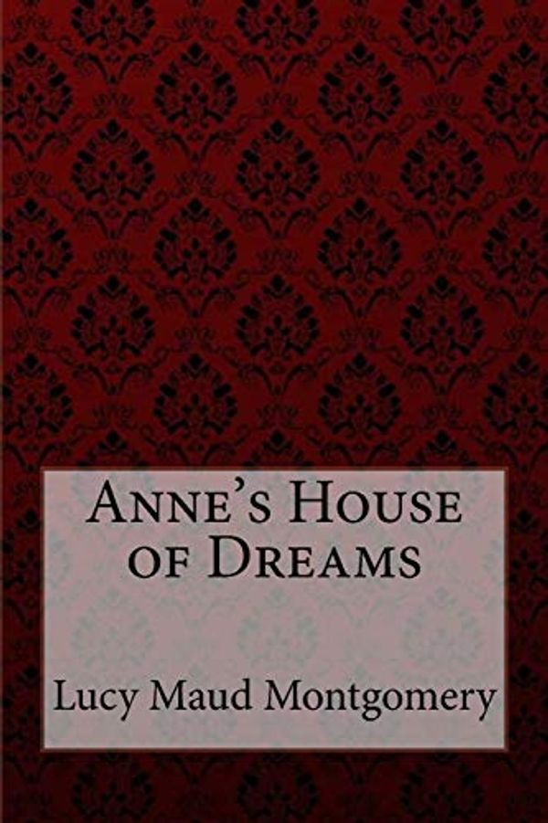 Cover Art for 9781548599683, Anne's House of Dreams Lucy Maud Montgomery by Lucy Maud Montgomery