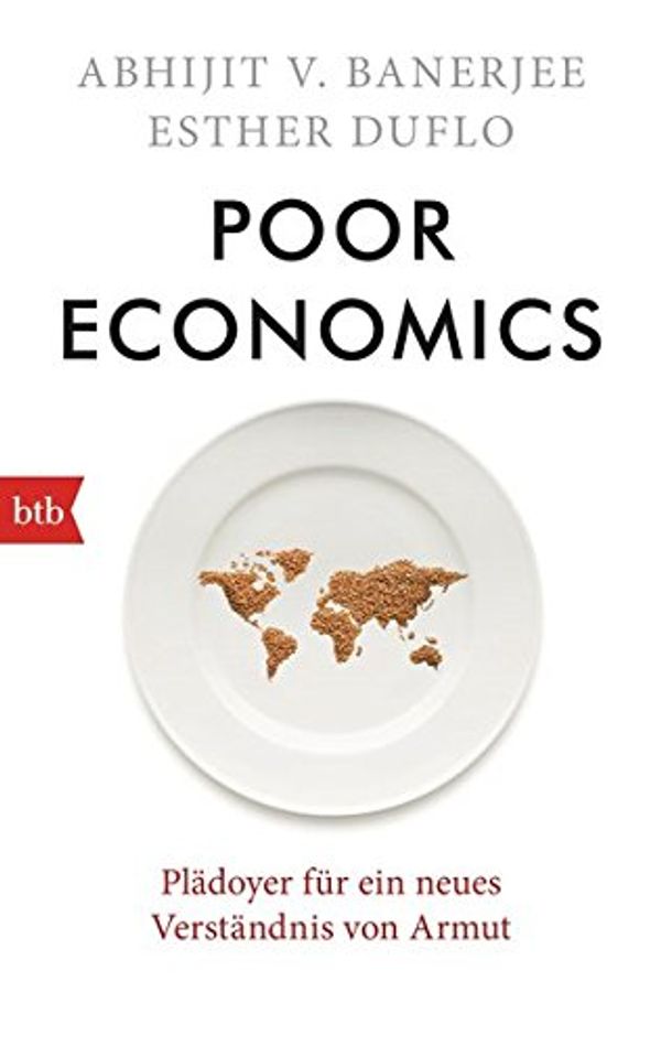 Cover Art for 9783442749751, Poor Economics: Plädoyer für ein neues Verständnis von Armut by Abhijit Banerjee, Esther Duflo