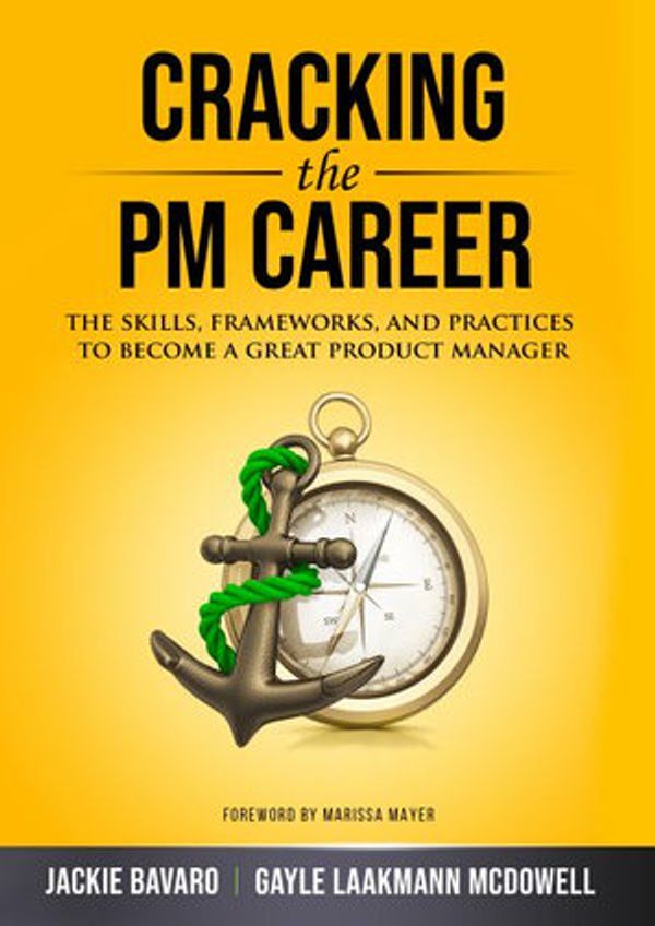 Cover Art for 9780984782895, Cracking the PM Career: The Skills, Frameworks, and Practices to Become a Great Product Manager by Jackie Bavaro, Gayle Laakmann McDowell