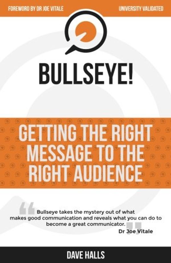 Cover Art for 9781517268060, Bullseye!: Getting the RIGHT message to the RIGHT audience by Dave Halls
