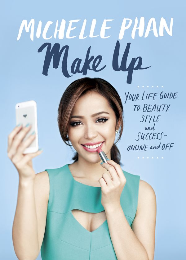 Cover Art for 9780804137348, Make Up: Your Life Guide to Beauty, Style, and Success--Online and Off by Michelle Phan