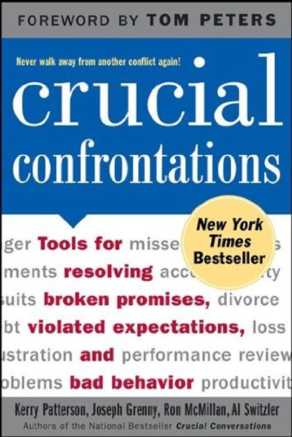 Cover Art for 0639785390756, Crucial Confrontations : Tools for Resolving Broken Promises, Violated Expectations, and Bad Behavior by Kerry Patterson, Joseph Grenny, Ron McMillan, Al Switzler